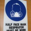Half Face Mask Respirator Must Be Worn. Acrylic.