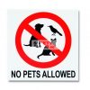 No Pets Allowed. Acrylic - Suitable for indoor use.
