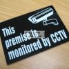 THIS PREMISE IS MONITORED BY CCTV . Acrylic - Suitable for indoor use.