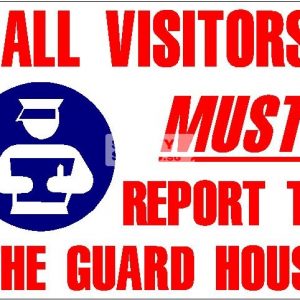 All Visitors MUST Report to the Guard House - Aluminum, suitable for outdoor use.