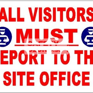 All Visitors MUST Report to the Site Office - Aluminum, suitable for outdoor use.