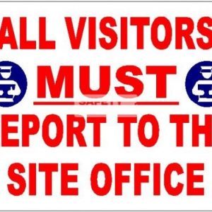 All Visitors MUST Report to the Site Office - Aluminum, suitable for outdoor use.