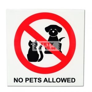 No Pets Allowed. Acrylic - Suitable for indoor use.